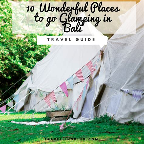 10 Wonderful Places To Go Glamping In Bali