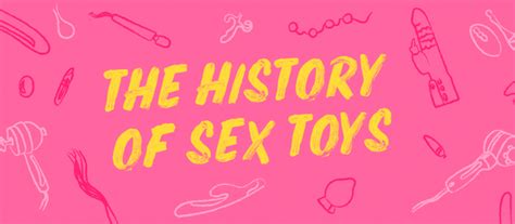 The Evolution History Of Sex Toys EllaOne