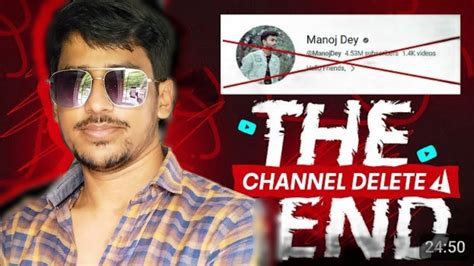 Manoj Dey THE END Channel Delete YouTube