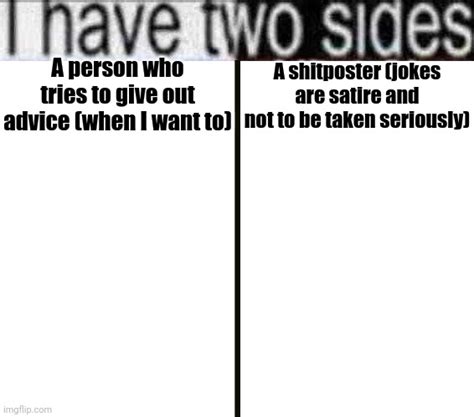 I Have Two Sides Imgflip