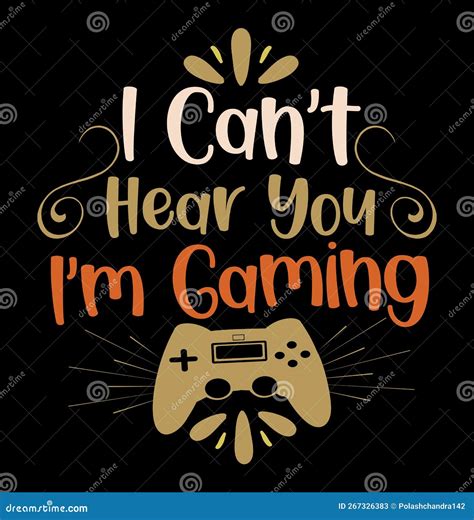 I Cant Hear You Im Gaming Funny Game Quotes Typography T Shirt