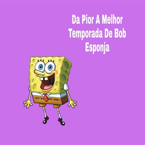 Bob Esponja O Melhor De Bob Esponja Temporadas E Apostas No