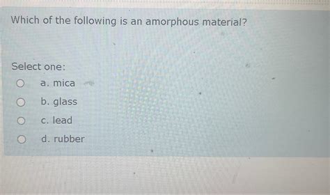 Solved Which of the following is an amorphous | Chegg.com 