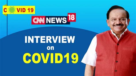 Dr Harsh Vardhan S Interview With CNN NEWS 18 On The COVID 19 Action