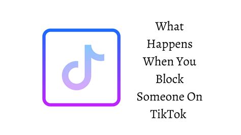 What Happens When You Block Someone On Tiktok Full Guide