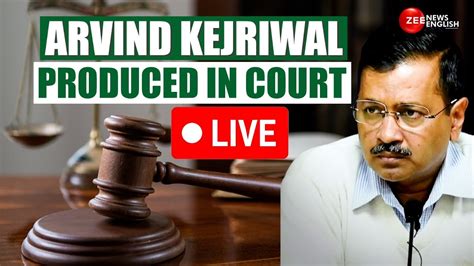 Arvind Kejriwal Rouse Avenue Court Updates Delhi Cm Produced In Court