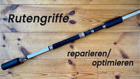 Rutenbau Angelrute Rutengriffe Reparieren Und Optimieren YouTube