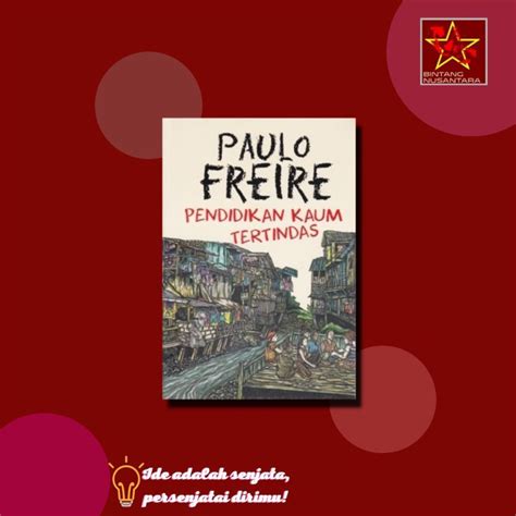 PENDIDIKAN KAUM TERTINDAS Paulo Freire Narasi Buku Pendidikan