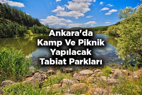 Ankara Tabiat Parklar Ankara Da Kamp Ve Piknik Yap Lacak Tabiat