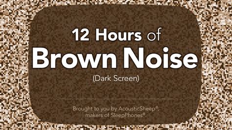 12 Hours Of Brown Noise Created By AcousticSheep YouTube