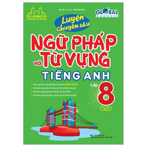 Global Success Luyện Chuyên Sâu Ngữ Pháp Và Từ Vựng Tiếng Anh Lớp 8