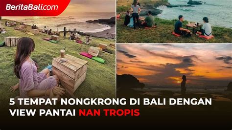 Tempat Nongkrong Di Bali Dengan View Pantai Nan Tropis Video