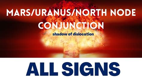 All Signs Mars Uranus North Node Conjunction Youtube