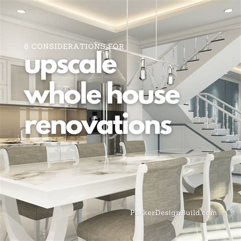8 Key Considerations For Upscale Whole House Renovations Parker