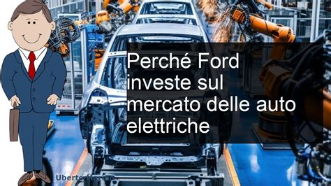 Perch Ford Investe Sul Mercato Delle Auto Elettriche Youtube