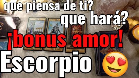 ESCORPIO HOROSCOPO BONUS DE AMOR QUE PIENSA DE TI QUE HARA CONTIGO