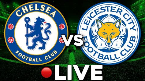 🔴 Fc Chelsea Vs Leicester City 21 Livetalk Premier League Youtube