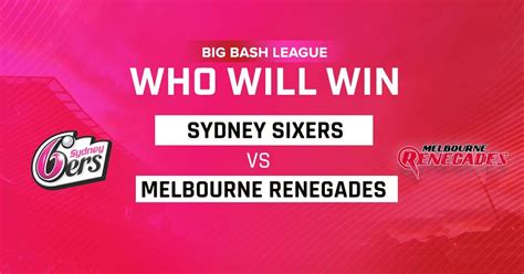 Big Bash League 2022 23 Sydney Sixers Vs Melbourne Renegades Who Will Win T20 Match Between