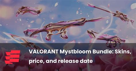 Valorant Mystbloom Bundle Skins Price And Release Date Esportsgg