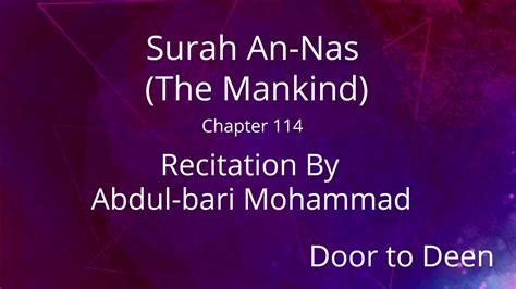 Surah An Nas The Mankind Abdul Bari Mohammad Quran Recitation YouTube