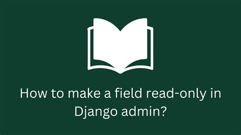 How To Make A Field Read Only In Django Admin Devnote