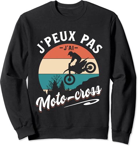 J Peux Pas J Ai Motocross Humour Motard Moto Cross Sweatshirt Unisex