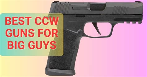 Best Ccw Gun For Big Guys In 2024