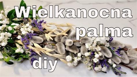 Palma Wielkanocna Krok Po Kroku Jak Zrobi Palemk Na Wielkanoc Diy