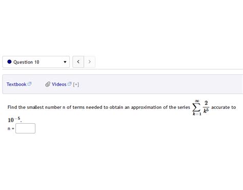 Solved Question 10 Textbook Videos [+] Find the smallest | Chegg.com 