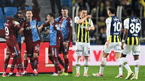 Trabzonspor Fenerbah E Derbisi Ne Zaman Saat Ka Ta Oynanacak Medyabar