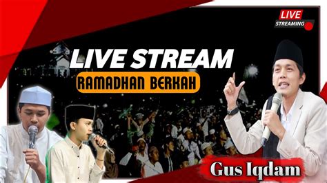 LIVE DELAY Gus Iqdam Terbaru Spesial Menyambut Bulan Ramadhan 1