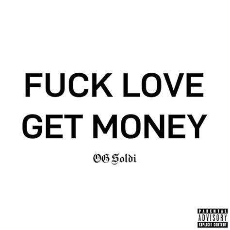 Fuck Love Get Money De Og Soldi No Amazon Music Unlimited