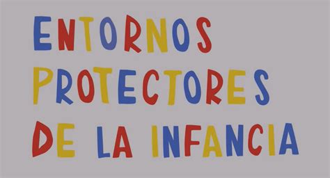 Entornos protectores de la infancia Blog del Área de Convivencia