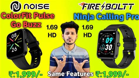 Noise Colorfit Pulse Go Buzz Vs Fire Boltt Ninja Calling Pro Same