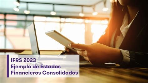 Ejemplo De Estados Financieros Consolidados 2023 Grant Thornton