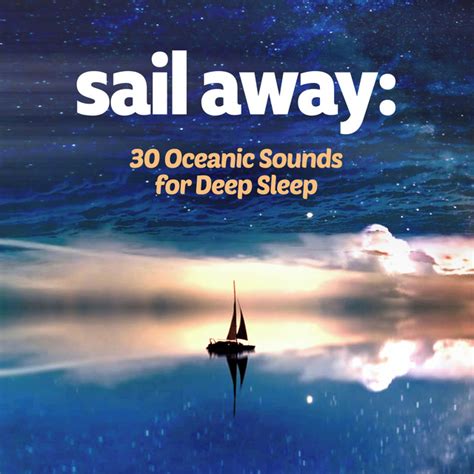 Sail Away Oceanic Sounds For Deep Sleep Album By Oceanic Sounds