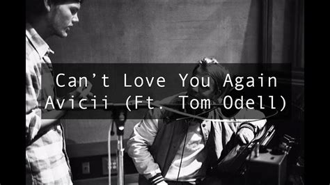 Cant Love You Again Avicii Ft Tom Odell Chords Chordify