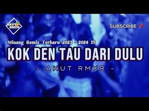 KOK DEN TAU DARI DULU LAGU ACARA MINANG TERBARU 2023 2024 By