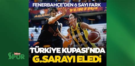 Basketbol Kadınlar Türkiye Kupasında Fenerbahçe Galatasarayı Yenerek