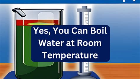 Unit 5 Science And Experiment Yes You Can Boil Water At Room