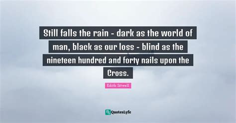 Still Falls The Rain Dark As The World Of Man Black As Our Loss B