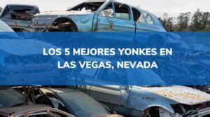 Los Mejores Yonkes En Las Vegas Nevada