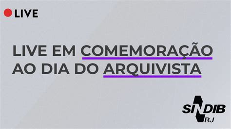 LIVE EM COMEMORAÇÃO AO DIA DO ARQUIVISTA YouTube