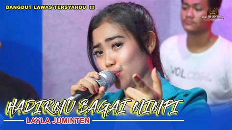 HADIRMU BAGAI MIMPI LAYLA JUMINTEN II DANGDUT LAWAS TERSYAHDU I LIVE