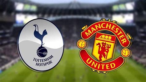 Link Live Streaming Tottenham Vs Man United Kick Off Jumat Dini Hari