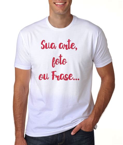 Camiseta Sua Arte Foto Ou Frase Personalizada R 35 90 Em