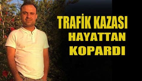 Trafik kazası hayattan kopardı Çorum Haber Gazetesi