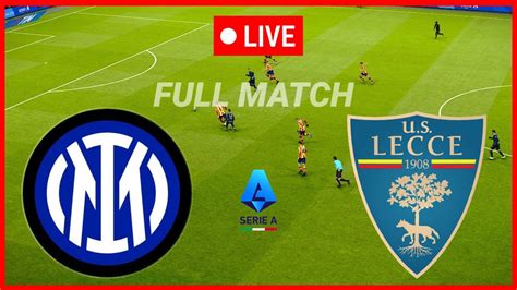 Live Inter Vs Lecce Serie A Full Match Today Highlight