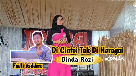 Dinda Rozi Di Cintoi Tak Di Haragoi Remix Jendral Live Music Youtube