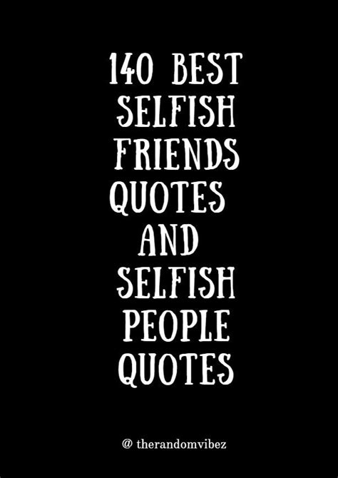 140 Best Selfish Friends Quotes And Selfish People Quotes Selfish